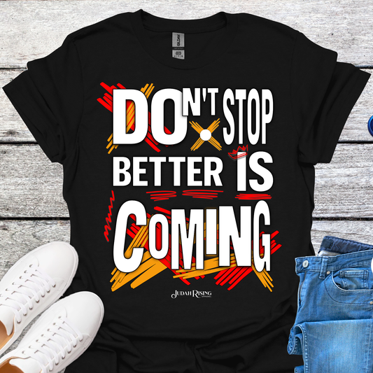 Don't Stop Better Is Coming