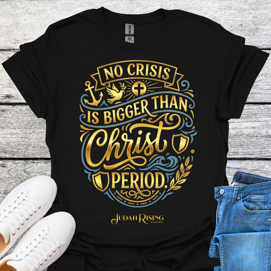 No Crisis Is Bigger Than Christ - Gold