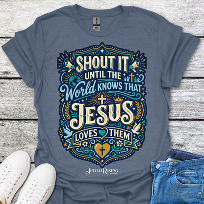 Shout It Until The World Knows