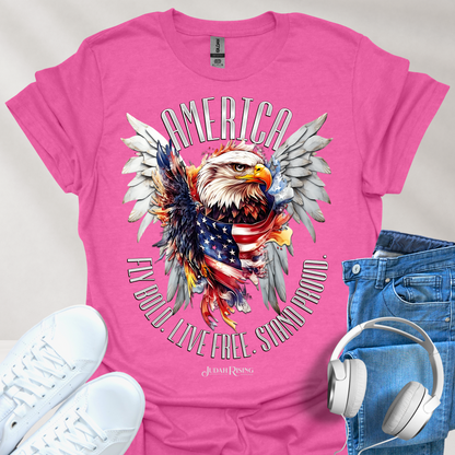 America Fly Bold. Live Free. Stand Proud.