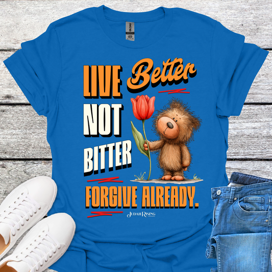 Live Better Not Bitter
